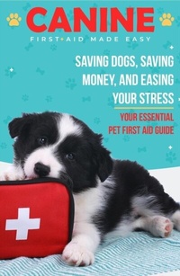 Abbildung von: Canine First Aid Made Easy - Natural Paws Publishing LLC