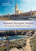 Cover: Himmel, Herrgott, Fatima. Der sch&ouml;nste Pilgerweg Portugals - Carl Ueberreuter Verlag