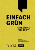 Cover: Einfach Gr&uuml;n - Greening the City - JOVIS
