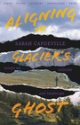 Cover: Aligning the Glacier's Ghost - University of New Mexico Press
