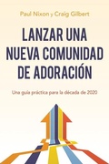 Cover: Lanzar Una Nueva Comunidad de Adoracion - Discipleship Resources