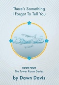 Cover: There's Something I Forgot To Tell You - FriesenPress