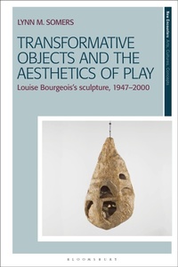 Enlarge image Cover: Transformative Objects and the Aesthetics of Play - Bloomsbury Visual Arts