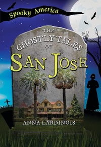 Abbildung von: The Ghostly Tales of San Jose - Arcadia Children's Books