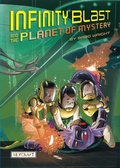 Cover: Infinity Blast and the Planet of Mystery (Infinity Blast, Book #2) - Reycraft Books