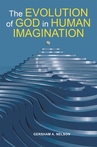 Enlarge image Cover: The Evolution of God in Human Imagination - Archway Publishing