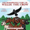Cover: The Remarkable Story of Willie the Crow - Archway Publishing