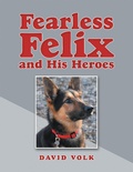 Cover: Fearless Felix and His Heroes - Archway Publishing
