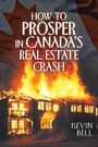 Cover: How to Prosper in Canada's Real Estate Crash - Archway Publishing