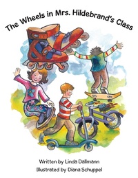 Enlarge image Cover: The Wheels in Mrs. Hildebrand's Class - Trafford Publishing