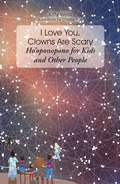 Cover: I Love You, Clowns Are Scary - Balboa Press