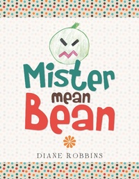 Enlarge image Cover: Mister Mean Bean - Xlibris Us