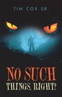 Cover: No Such Things, Right? - iUniverse