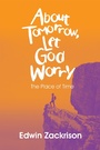 Cover: About Tomorrow, Let God Worry - iUniverse