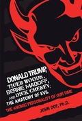 Cover: Donald Trump, Tiger Woods, Bernie Madoff, and Dick Cheney: the Anatomy of Evil - iUniverse