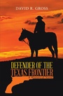 Cover: Defender of the Texas Frontier - iUniverse