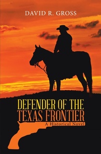 Enlarge image Cover: Defender of the Texas Frontier - iUniverse