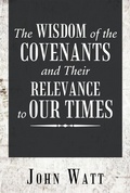 Cover: The Wisdom of the Covenants and Their Relevance to Our Times - AUTHORHOUSE