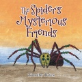 Cover: The Spider's Mysterious Friends - AUTHORHOUSE