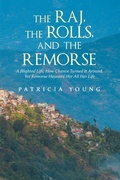 Cover: The Raj, the Rolls, and the Remorse - AuthorHouse UK