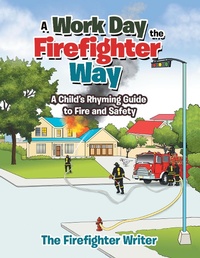Abbildung von: A Work Day the Firefighter Way - AUTHORHOUSE