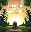 Cover: Little Bear and Singing Bird - Anna Park