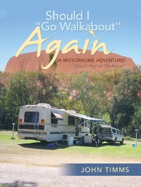 Abbildung von: "Should I Go Walkabout" Again (A Motorhome Adventure) - AuthorHouse UK