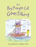 Cover: The Big Purple Cat Goes Fishing - AuthorHouse UK