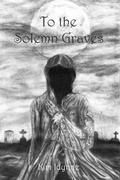 Cover: To the Solemn Graves - Kim Idynne
