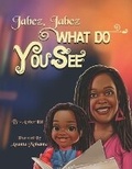 Cover: Jabez Jabez What Do You See...? - Epiphany-Hill Enterprises