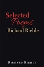 Cover: Selected Poems of Richard Riehle - Xlibris Us