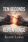 Cover: Ten Seconds to Repentance - Xlibris Us