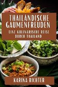 Abbildung von: Thailaendische Gaumenfreuden - Karina Richter