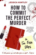 Cover: How to Commit the Perfect Murder in Ten Easy Steps - Jessica Huntley