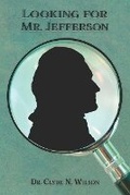 Cover: Looking For Mr. Jefferson - Shotwell Publishing LLC