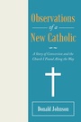 Cover: Observations of a New Catholic - WestBow Press