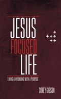 Cover: Jesus Focused Life - WestBow Press