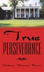 Cover: True Perseverance - WestBow Press