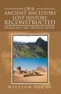 Cover: Our Ancient Ancestors' Lost History Reconstructed - Balboa Press