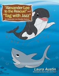 Enlarge image Cover: "Alexander Lee to the Rescue!" and "Tag with Jazz" - Xlibris Us