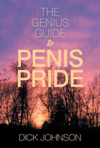 Enlarge image Cover: The Genius Guide to Penis Pride - Xlibris Us