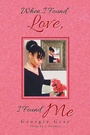 Cover: When I Found Love, I Found Me - Xlibris Us