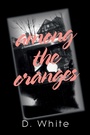 Cover: Among the Oranges - Xlibris Us