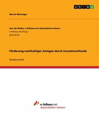 Abbildung von: Förderung nachhaltiger Anlagen durch Investmentfonds - GRIN Verlag