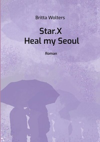 Abbildung von: Star.X - Heal my Seoul - BoD - Books on Demand