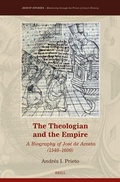 Cover: The Theologian and the Empire: A Biography of Jose de Acosta (1540-1600) - Brill