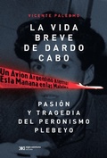 Cover: La vida breve de Dardo Cabo - Siglo XXI Editores
