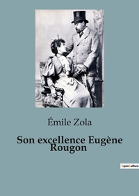 Abbildung von: Son excellence Eug?ne Rougon - Culturea