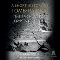 Cover: A Short History of Tomb-Raiding - Tantor Audio