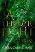 Cover: A Tender Light : Episode 3 (Ryker's Bane Adventures, #3) - Chera Carmichael
